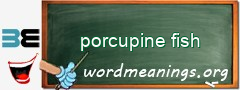 WordMeaning blackboard for porcupine fish